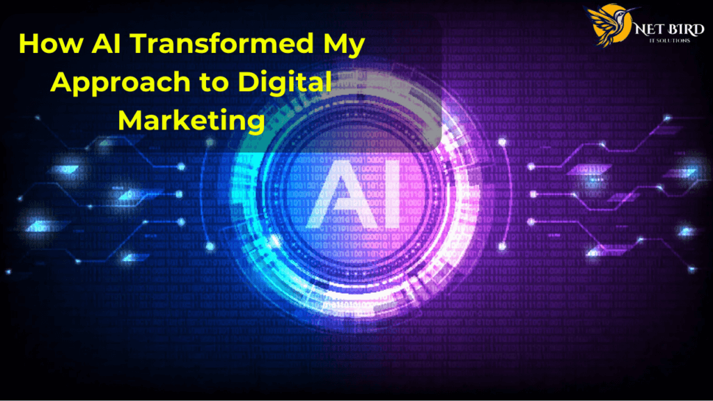 How AI Transformed My Approach to Digital Marketing 2 AI transform digital marketing